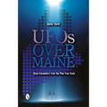 UFOs Over Maine: Close Encounters from the Pine Tree State - Paperback