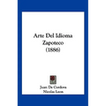 Arte Del Idioma Zapoteco (1886) - Paperback