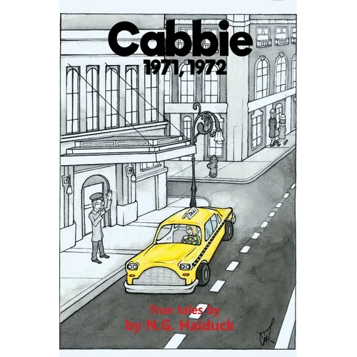 Cabbie: New York City 1971,1972 True Tales by N.G. Haiduck - Paperback
