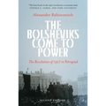 The Bolsheviks Come to Power: The Revolution of 1917 in Petrograd - Paperback