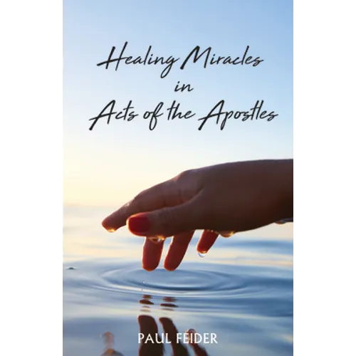 Healing Miracles in Acts of the Apostles - Paperback