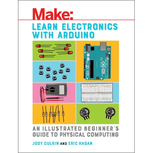 Learn Electronics with Arduino: An Illustrated Beginner's Guide to Physical Computing - Paperback
