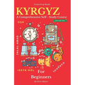 Kyrgyz for Beginners: A Comprehensive Self-Study Course - Paperback