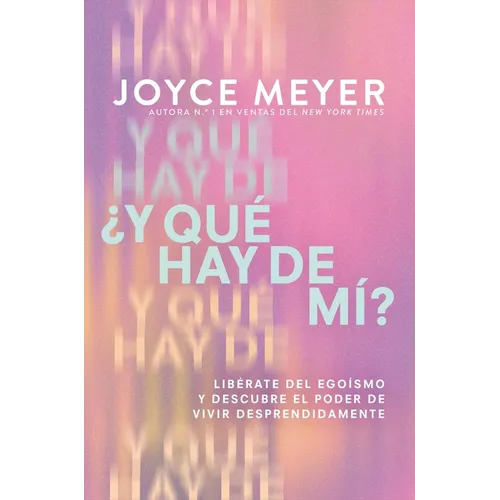 ¿Y Qué Hay de Mí? (What about Me?): Libérate del Egoísmo Y Descubre El Poder de Vivir Desprendidamente - Paperback