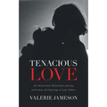 Tenacious Love: An Intentional Relational Journey with Jesus of Choosing to Love Others - Paperback