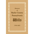 Abstracts of Bucks County, Pennsylvania, Wills 1785-1825 - Paperback