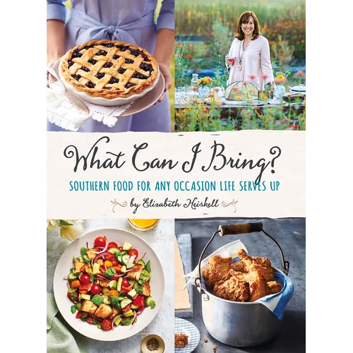 What Can I Bring?: Southern Food for Any Occasion Life Serves Up - Hardcover