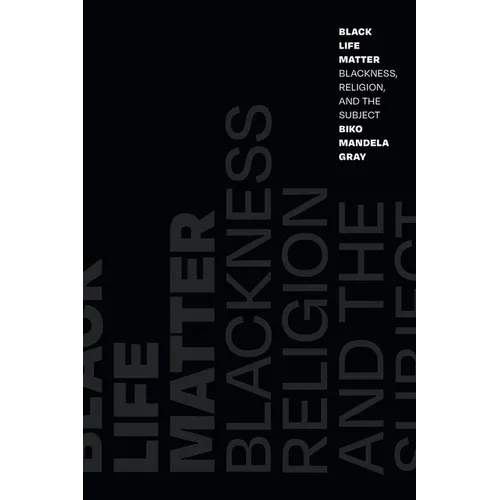 Black Life Matter: Blackness, Religion, and the Subject - Paperback