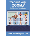 Teaching with Zoom 2: An Advanced Users Guide - Paperback