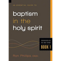 An Essential Guide to Baptism in the Holy Spirit: Volume 1 - Paperback