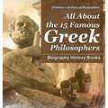 All About the 15 Famous Greek Philosophers - Biography History Books Children's Historical Biographies - Hardcover