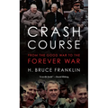 Crash Course: From the Good War to the Forever War - Hardcover