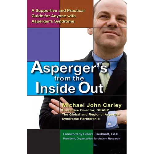 Asperger's From the Inside Out: A Supportive and Practical Guide for Anyone with Asperger's Syndrome - Paperback