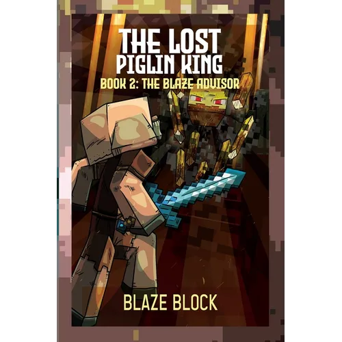 The Lost Piglin King Book 2: The Blaze Advisor - Paperback