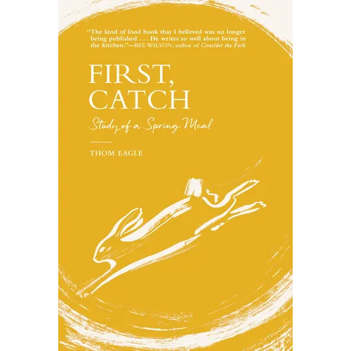 First, Catch: Study of a Spring Meal - Hardcover