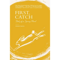 First, Catch: Study of a Spring Meal - Hardcover