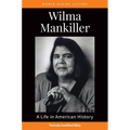 Wilma Mankiller: A Life in American History - Paperback