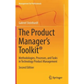 The Product Manager's Toolkit(r): Methodologies, Processes, and Tasks in Technology Product Management - Hardcover