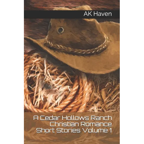 A Cedar Hollows Ranch Christian Romance Series: Short Stories Volume 1 - Paperback