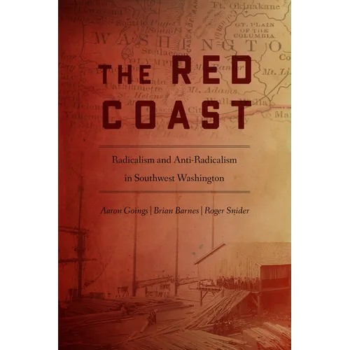 The Red Coast: Radicalism and Anti-Radicalism in Southwest Washington - Paperback