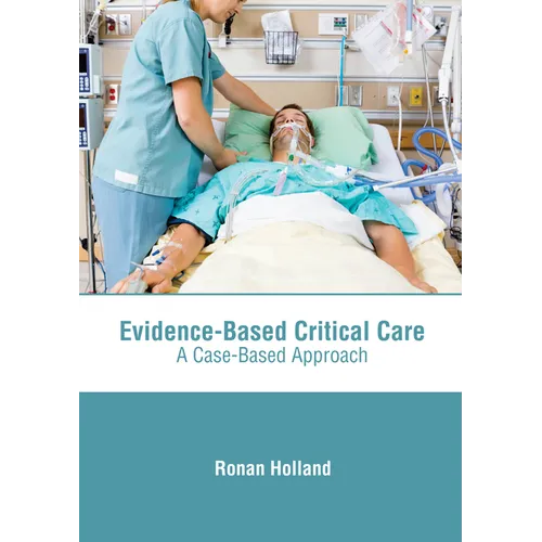 Evidence-Based Critical Care: A Case-Based Approach - Hardcover