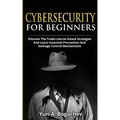 Cybersecurity For Beginners: Discover the Trade's Secret Attack Strategies And Learn Essential Prevention And Damage Control Mechanism - Paperback