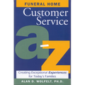 Funeral Home Customer Service A-Z: Creating Exceptional Experiences for Today's Families - Paperback