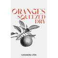 Oranges Squeezed Dry - Paperback