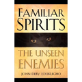 Familiar Spirits The Unseen Enemies - Paperback