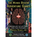The Minds Behind Adventure Games: Interviews with Cult and Classic Video Game Developers - Paperback