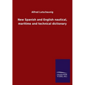 New Spanish and English nautical, maritime and technical dictionary - Paperback