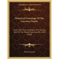 Historical Genealogy Of The Lawrence Family: From Their First Landing In This Country, 1635 To The Present Date, July 4th, 1858 (1858) - Paperback