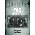 Yes in the 1980s: Decades - Paperback