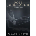 Pope John Paul II: A Life of Love - Paperback
