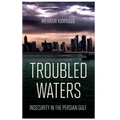Troubled Waters: Insecurity in the Persian Gulf - Hardcover