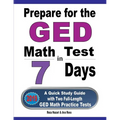 Prepare for the GED Math Test in 7 Days: A Quick Study Guide with Two Full-Length GED Math Practice Tests - Paperback