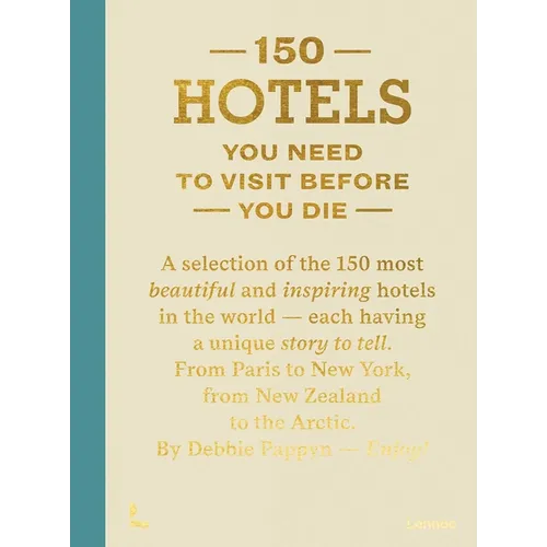 150 Hotels You Need to Visit Before You Die - Hardcover