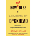 How not to be a leadership d*ckhead - Paperback