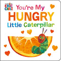 You're My Hungry Little Caterpillar - Board Book