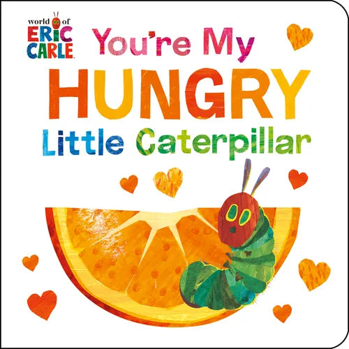 You're My Hungry Little Caterpillar - Board Book