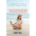 Therapreneur(TM): A Therapist's Guide to 3X Your Therapy Income - Paperback