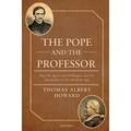 The Pope and the Professor: Pius IX, Ignaz Von Dollinger, and the Quandary of the Modern Age - Paperback