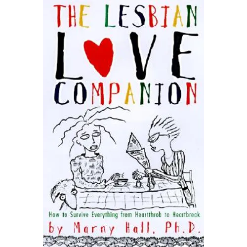 The Lesbian Love Companion: How to Survive Everything from Heartthrob to Heartbreak - Paperback