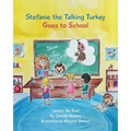 Stefanie the Talking Turkey Goes To School: Lesson: Be Kind - Paperback