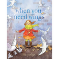 When You Need Wings - Hardcover
