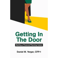 Getting In The Door: Starting a Financial Planning Career - Paperback