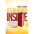 It's Already Inside: Nurturing Your Innate Leadership for Business and Life Success - Paperback