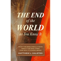 The End of the World as You Know It: What the Bible Really Says about the End Times (and Why It's Good News) - Paperback