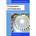 Proclamation and Celebration: Preaching on Christmas Easter and Other Festivals - Paperback