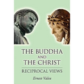 The Buddha and the Christ - Reciprocal Views - Paperback